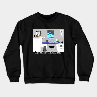 My lovely workspace Crewneck Sweatshirt